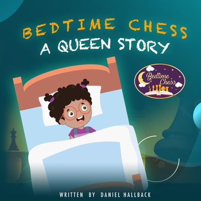 Bedtime Chess A Queen Story - Hallback, Daniel