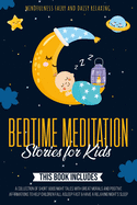 Bedtime Meditation Stories for Kids: 3 Books in 1: A Collection of Short Good Night Tales with Great Morals and Positive Affirmations to Help Children Fall Asleep Fast & Have a Relaxing Night's Sleep