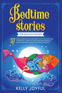 Bedtime Stories for Adults & For Kids: 57 Mindfulness Meditations Stories to Help You and your Children Fall Asleep Fast and Overcome Insomnia & Anxiety, Best Self Healing Tales to Feel Calm Now