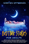 Bedtime Stories for Adults: Restful sleep stories for stressed out adults, meditations to healing your brain, mindfulness for anxiety. Everything you need to have a relaxing deep sleep