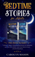 Bedtime Stories for Adults: This Book Includes: Volume 1, Volume 2: Relaxing Sleep Stories for Meditation and Daily Stress Relief. Calm Your Mind to Ensure a Restful Deep Sleep.