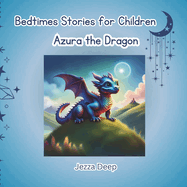 Bedtime Stories for Children: Azura the Dragon