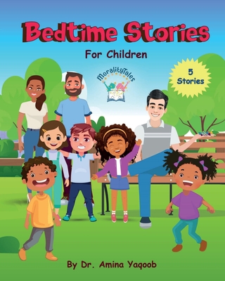 Bedtime Stories for Children - Yaqoob, Amina, Dr.