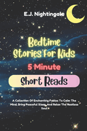 Bedtime Stories For Kids (5 Minute Short Reads): A Collection Of Enchanting Fables To Calm The Mind, Bring Peaceful Sleep, And Relax The Restless Soul