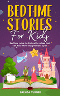 Bedtime Stories for Kids: Bedtime tales for kids with values that can hold their imaginations open.