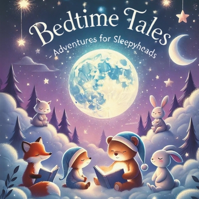 Bedtime Tales - Adventures for Sleepyheads.: Magical Bedtime Stories for Kids to Sleep - Rosioru, Nicoleta