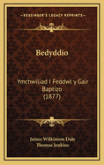 Bedyddio: Ymchwiliad I Feddwl y Gair Baptizo (1877)