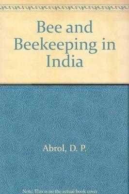 Bee and Beekeeping in India - Abrol, D. P.