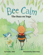 Bee Calm: The Buzz of Yoga