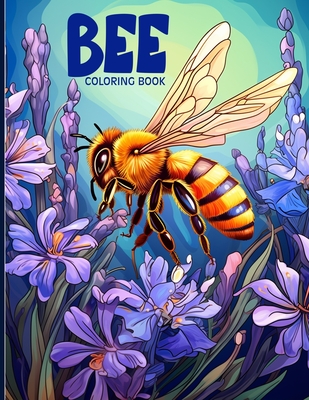 Bee Coloring Book: Pollinator Paradise Coloring Pages For Color & Relaxation - Cochran, Viola M