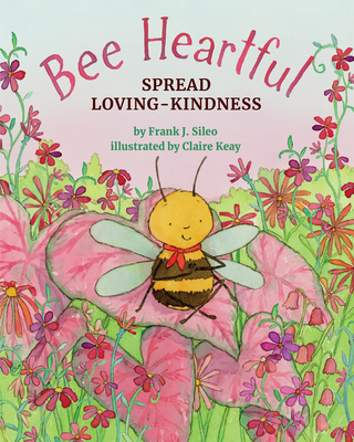 Bee Heartful: Spread Loving-Kindness - Sileo, Frank J