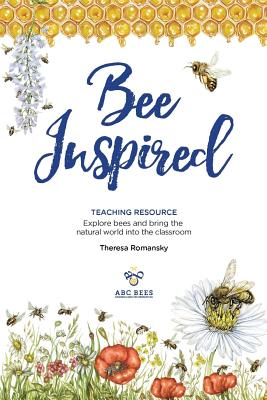 Bee Inspired: Teaching Resource - Cedergren, Stacey (Contributions by), and Haney, Sara (Contributions by), and Seidel, Jackie (Contributions by)