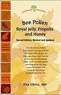 Bee Pollen, Royal Jelly, Propolis, and Honey - Elkins, Rita, M.H.
