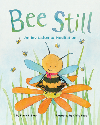 Bee Still: An Invitation to Meditation - Sileo, Frank J