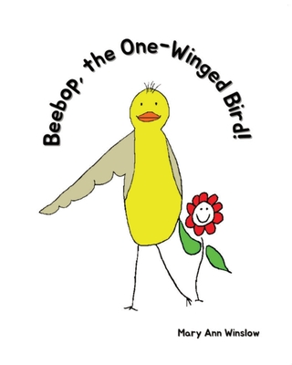 Beebop, the One-Winged Bird - Winslow, Mary Ann