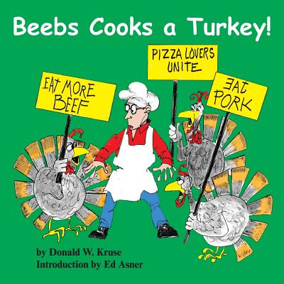 Beebs Cooks a Turkey! - Kruse, Donald W, and Asner, Ed (Introduction by)