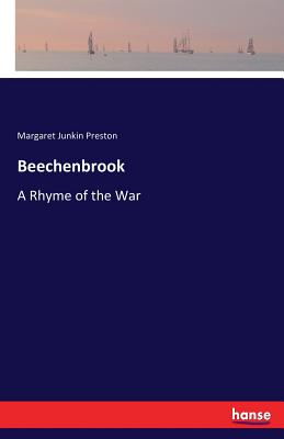 Beechenbrook: A Rhyme of the War - Preston, Margaret Junkin