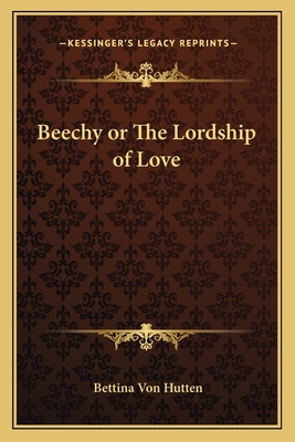 Beechy or The Lordship of Love - Von Hutten, Bettina