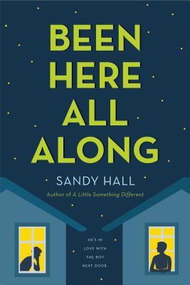Been Here All Along: He's in Love with the Boy Next Door - Hall, Sandy