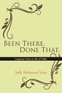 Been There. Done That.: Lessons from a Life of Faith