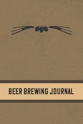 Beer Brewing Journal: Homebrewing Logbook and Recipe Journal - Green, Michal