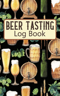 Beer Tasting Log Book: Beer Tasking Journal for Tasting Reviewing and Taking Notes Beer Collage Black