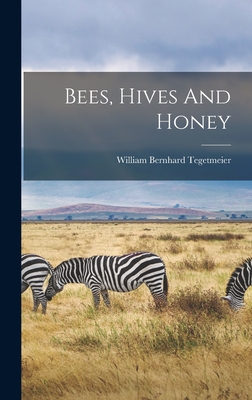 Bees, Hives And Honey - Tegetmeier, William Bernhard