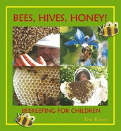 Bees, Hives, Honey!: Beekeeping for Children