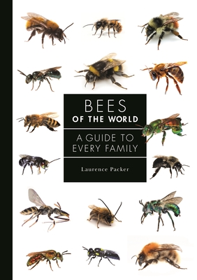 Bees of the World: A Guide to Every Family - Packer, Laurence