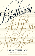 Beethoven: A Life in Nine Pieces