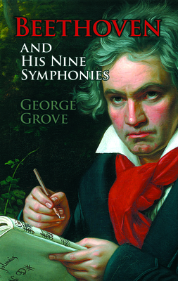 Beethoven And His 9 Symphonies - Grove, George, Sir