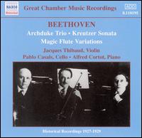 Beethoven: Archduke Trio; Kreutzer Sonata; Magic Flute Variations - Alfred Cortot (piano); Jacques Thibaud (violin); Pablo Casals (cello)