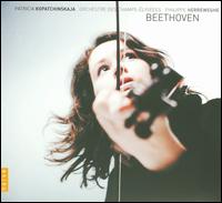 Beethoven: Complete Works for Violin & Orchestra - Patricia Kopatchinskaja (violin); Orchestre des Champs-lyses