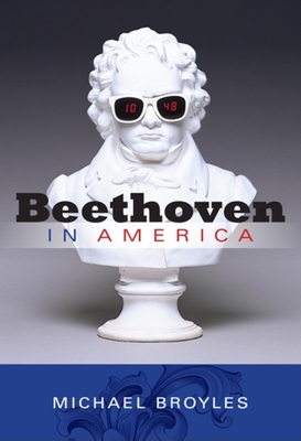 Beethoven in America - Broyles, Michael