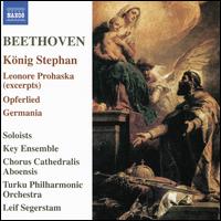 Beethoven: Knig Stephan; Leonor Prohaska (Excerpts); Opferlied; Germania - Andreas Nordstrm (tenor); Angela Eberlein (speech/speaker/speaking part); Claus Obalski (speech/speaker/speaking part);...