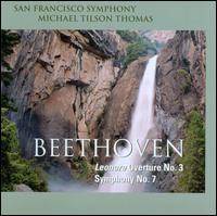 Beethoven: Leonore Overture No. 3; Symphony No. 7 - San Francisco Symphony; Michael Tilson Thomas (conductor)