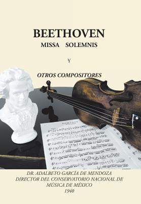 Beethoven: Missa solemnis y otros compositores - Garca de Mendoza, Adalberto, Dr.