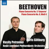 Beethoven: Piano Concerto No. 5 'Emperor'; Piano Concerto No. 0, WoO 4 - Boris Giltburg (piano); Royal Liverpool Philharmonic Orchestra; Vasily Petrenko (conductor)