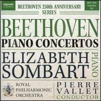 Beethoven: Piano Concertos, Disc Two - Concertos 3 & 4 - Elizabeth Sombart (piano); Royal Philharmonic Orchestra; Pierre Vallet (conductor)