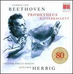 Beethoven: Prometheus; Ritterballet