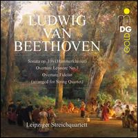 Beethoven: Sonata Op. 106 (Hammerklavier); Overture Leonore No. 3; Overture Fidelio (arranged for String Quartet) - Leipziger Streichquartett; Peter Michael Borck (viola)