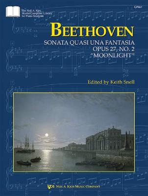 Beethoven: Sonata quasi una Fantasia, Op. 27, No. 2 "Moonlight Sonata" - Beethoven, Ludwig van (Composer), and Snell, Keith