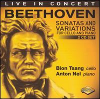 Beethoven: Sonatas and Variations for Cello & Piano - Anton Nel (piano); Bion Tsang (cello)
