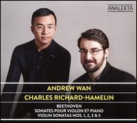Beethoven: Sonates pour Violon et Piano Nos. 1, 2, 3 & 5 - Andrew Wan (violin); Charles Richard-Hamelin (piano)