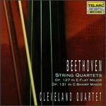Beethoven: String Quartets Op. 127 in E flat major, Op. 131 in C sharp minor