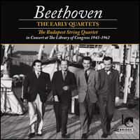 Beethoven: The Early Quartets - Alexander Schneider (violin); Boris Kroyt (viola); Budapest Quartet; Edgar Ortenberg (violin); Joseph Roisman (violin);...