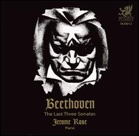 Beethoven: The Last Three Sonatas - Jerome Rose (piano)