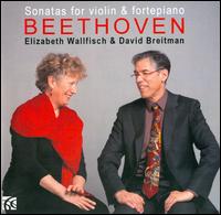 Beethoven: Violin Sonatas, Vol. 1 - David Breitman (piano); Elizabeth Wallfisch (violin)