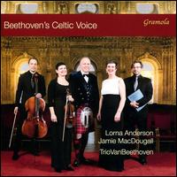 Beethoven's Celtic Voice - Jamie MacDougall (tenor); Lorna Anderson (soprano); TrioVanBeethoven