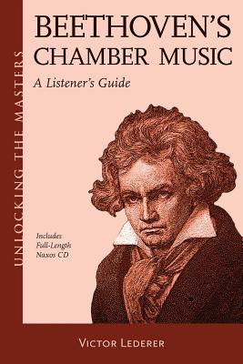 Beethoven's Chamber Music: A Listener's Guide - Lederer, Victor